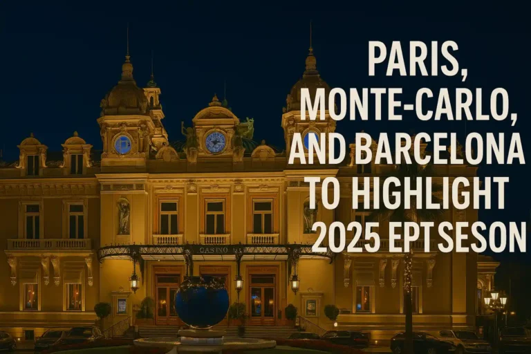 Paris, Monte-Carlo, and Barcelona to Highlight 2025 EPT Season