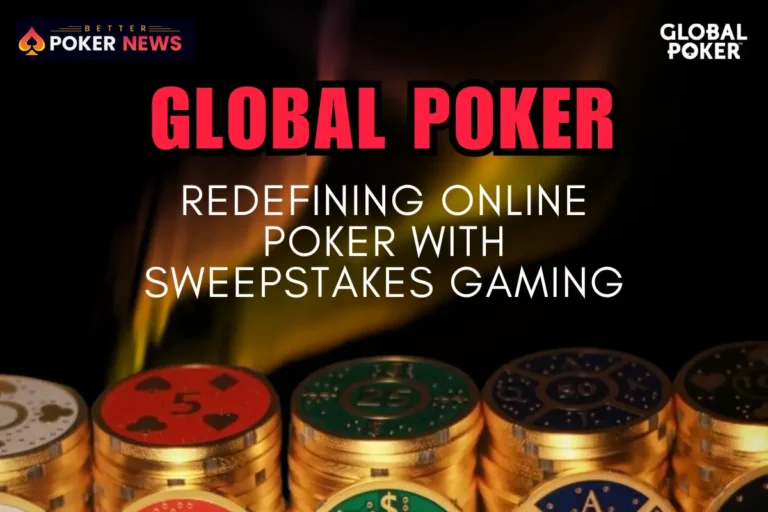 Global Poker: Revolutionizing Online Poker through Sweepstakes Gaming