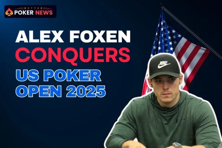 Alex Foxen Conquers 2025 U.S. Poker Open A Story of Precision, Patience, and Poker Brilliance