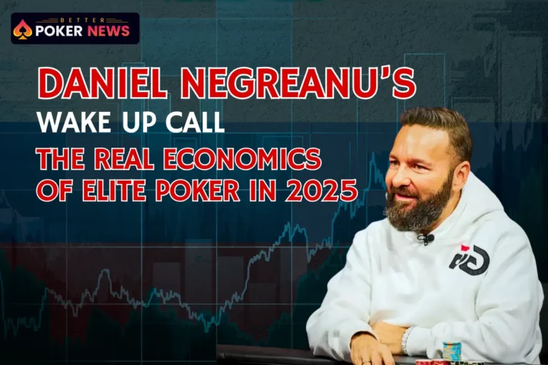 Daniel Negreanu-The $12 Million Price Tag of Living the High Roller Dream