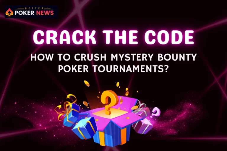 Mastering Mystery Bounty Poker Tournaments: Strategies for Success