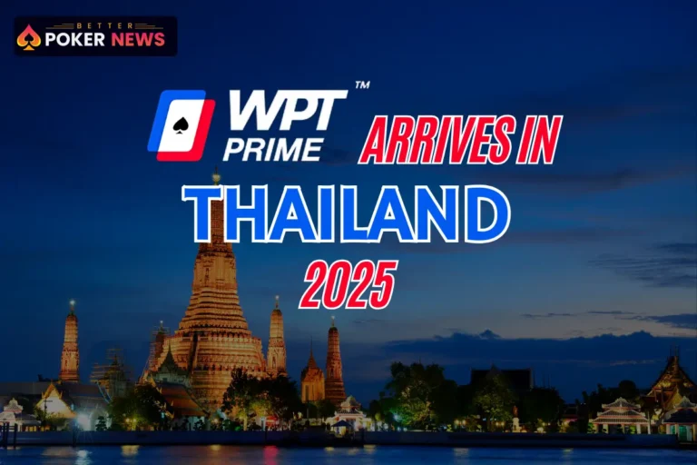 Thailand to Host First-Ever World Poker Tour Stop in 2025: A New Chapter for Global Poker