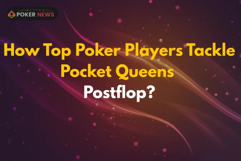 How Top Poker Players Tackle Pocket Queens Postflop?