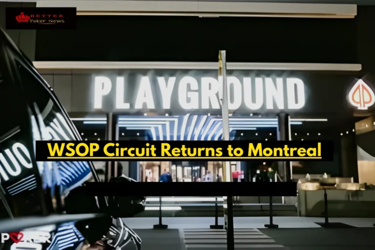 WSOP Circuit Returns to Montreal with $2.5M Main Event at Playground Poker Club WSOP Circuit Returns to Montreal